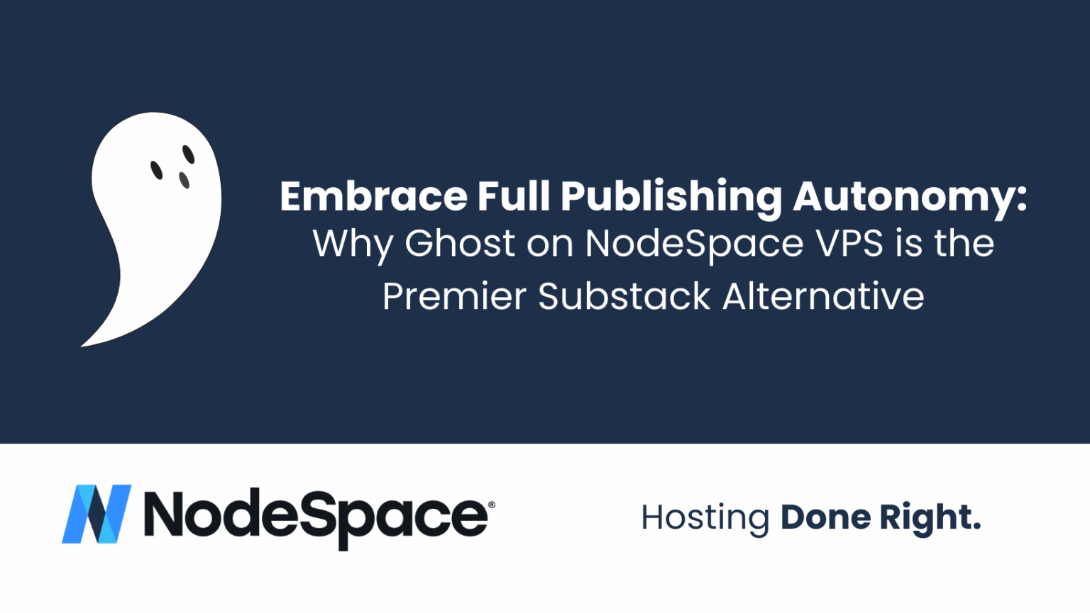 Embrace Full Publishing Autonomy: Why Ghost on NodeSpace VPS is the ...
